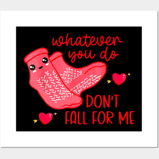 What Ever You Do Don't Fall For Me Valentine’s day Posters and Art